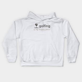 Golfing Is My Happy Place Kids Hoodie